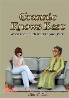 Grannie Knows Best- When the mouth starts a Fire Part 1: When the Mouth Starts a Fire- Part 1`