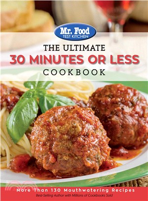 The Ultimate 30 Minutes or Less Cookbook ─ More Than 130 Mouthwatering Recipes