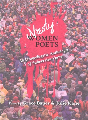 Nasty Women Poets ─ An Unapologetic Anthology of Subversive Verse
