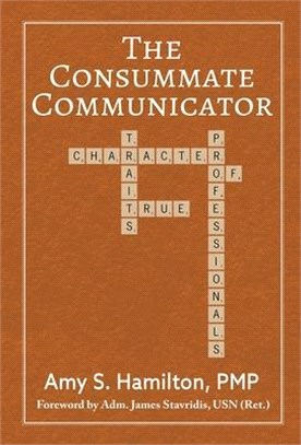 The Consummate Communicator: Character Traits of True Professionals