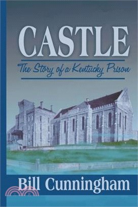 Castle: The Story of a Kentucky Prison