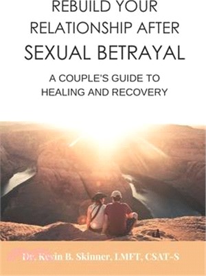 Rebuild Your Relationship After Sexual Betrayal: A Couples Guide to Healing