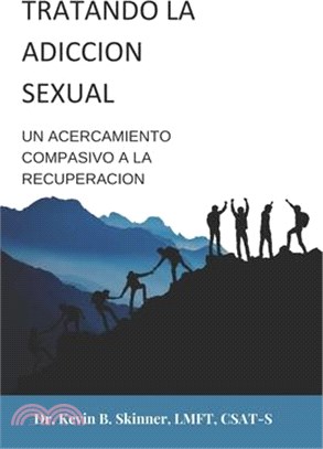 El Tratamiento de la Adicción Sexual: : Un enfoque compasivo para la recuperación