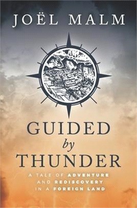 Guided by Thunder: A Tale of Adventure and Rediscovery in a Foreign Land