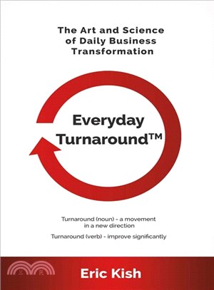 Everyday Turnaround ― The Art and Science of Daily Business Transformation