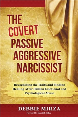 The Covert Passive-Aggressive Narcissist：Recognizing the Traits and Finding Healing After Hidden Emotional and Psychological Abuse