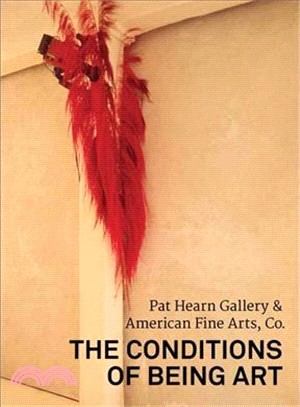 The Conditions of Being Art ― Pat Hearn Gallery & American Fine Arts, Co.