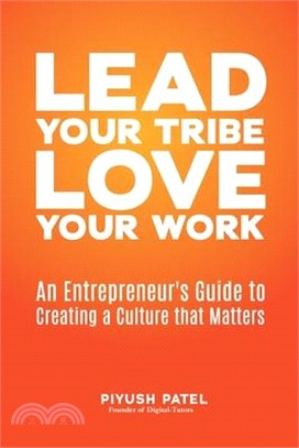 Lead Your Tribe, Love Your Work: An Entrepreneur's Guide to Creating a Culture that Matters