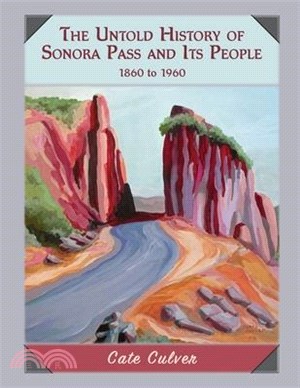 The Untold History of Sonora Pass and Its People: 1860-1960