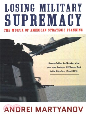 Losing Military Supremacy ― The Myopia of American Military Planning
