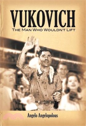 Vukovich: The Man Who Wouldn't Lift