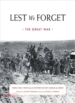 Lest We Forget ― The Great War; World War I Prints from the Pritzker Military Museum & Library