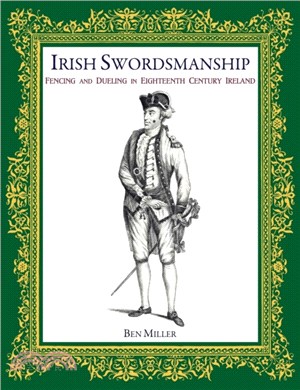 Irish Swordsmanship：Fencing and Dueling in Eighteenth Century Ireland