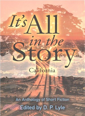 It's All in the Story - California ― An Anthology of Short Stories