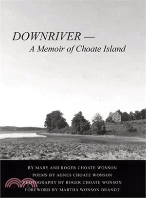 DOWNRIVER - A Memoir of Choate Island