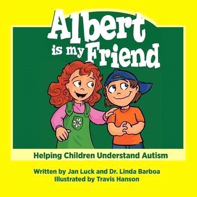 Albert Is My Friend: Helping Children Understand Autism