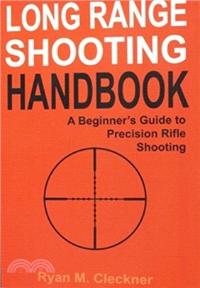 Long Range Shooting Handbook：The Complete Beginner's Guide to Precision Rifle Shooting