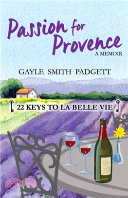 Passion for Provence：22 Keys to La Belle Vie