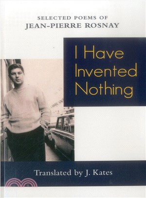 I Have Invented Nothing ― Poems of Jean-pierre Rosnay