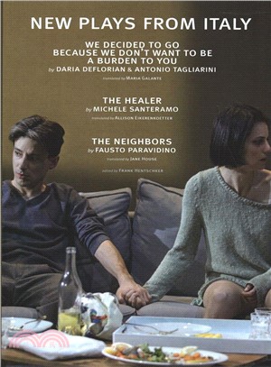 New Plays from Italyhree Plays ― We Decided to Go Because We Don Want to Be a Burden to You/ the Healer/ the Neighbors