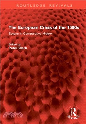 The European Crisis of the 1590s：Essays in Comparative History