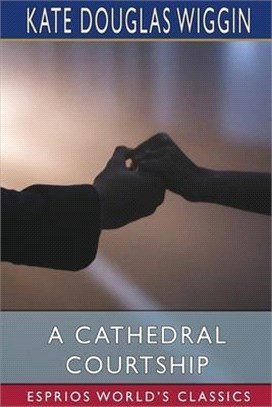 A Cathedral Courtship (Esprios Classics)