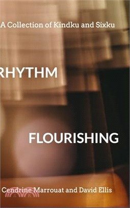 Rhythm Flourishing: A Collection of Kindku and Sixku