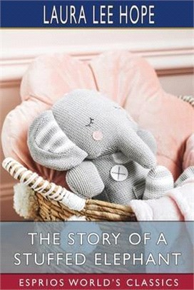 The Story of a Stuffed Elephant (Esprios Classics)