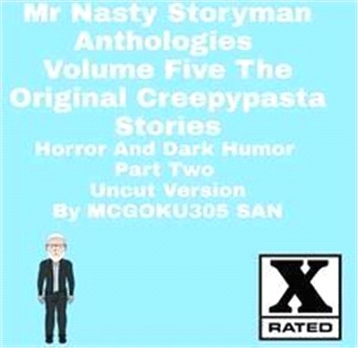 Mr Nasty Storyman Anthologies Volume Five The Original Creepypasta Stories Horror And Dark Humor Part Two Uncut