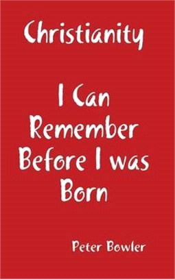 Christianity: I Can Remember Before I Was Born