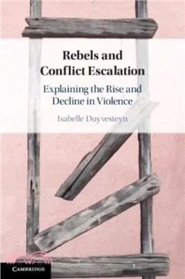 Rebels and Conflict Escalation：Explaining the Rise and Decline in Violence
