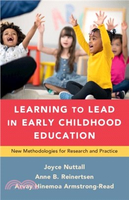Learning to Lead in Early Childhood Education：New Methodologies for Research and Practice