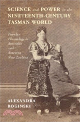 <em>Science</em> and Power <em>in</em> the Nineteenth-Century Tasman World：Popular Phrenology <em>in</em> Australia and Aotearoa New Zealand