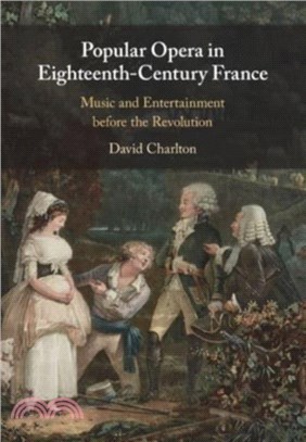 Popular Opera in Eighteenth-Century France：Music and Entertainment before the Revolution