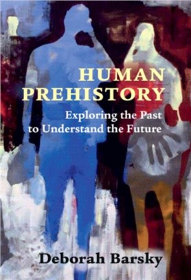 Human prehistory :exploring the past to understand the future /