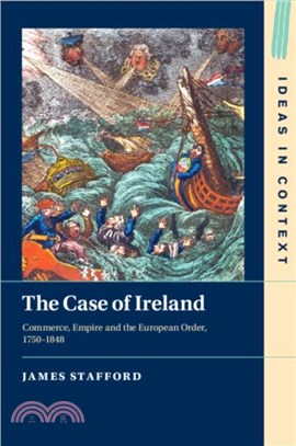 The Case of Ireland：Commerce, Empire and the European Order, 1750??848