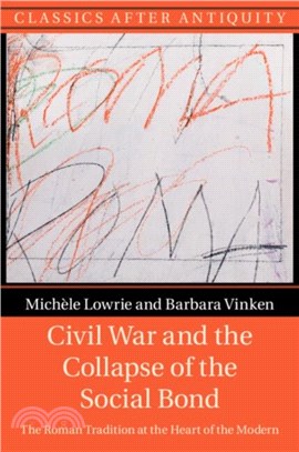 Civil War and the Collapse of the Social Bond：The Roman Tradition at the Heart of the Modern