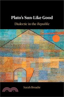 Plato's Sun-Like Good: Dialectic in the Republic