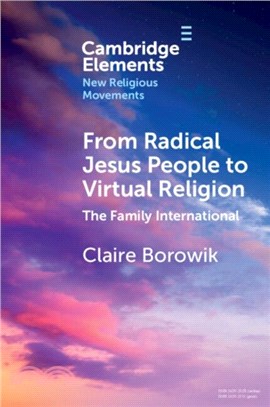 From Radical Jesus People to Virtual Religion：The Family International