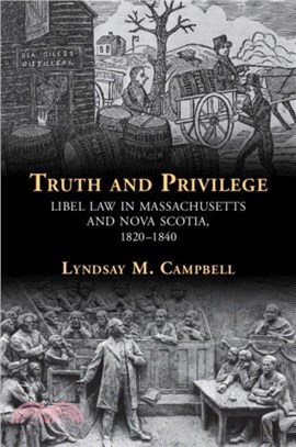 Truth and Privilege：Libel Law in Massachusetts and Nova Scotia, 1820-1840