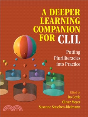 A deeper learning companion for CLIL : putting pluriliteracies into practice /