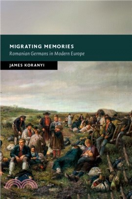 Migrating Memories：Romanian Germans in Modern Europe