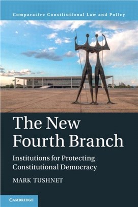 The New Fourth Branch：Institutions for Protecting Constitutional Democracy