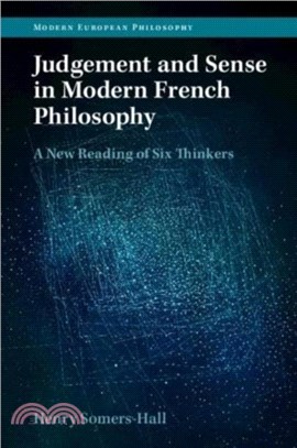 Judgement and Sense in Modern French Philosophy：A New Reading of Six Thinkers