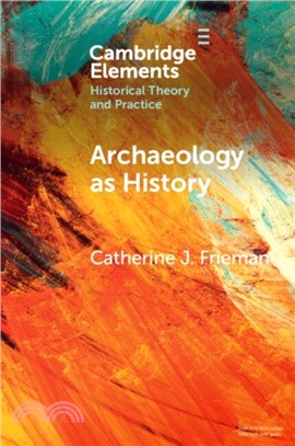 Archaeology as History：Telling Stories from a Fragmented Past