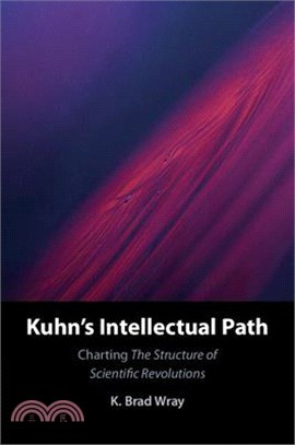 Kuhn's Intellectual Path: Charting the Structure of Scientific Revolutions