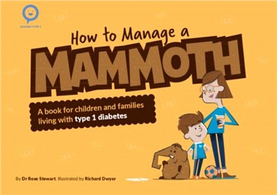 How to Manage a Mammoth：A book for children and families living with Type 1 diabetes