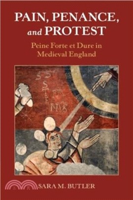 Pain, Penance, and Protest：Peine Forte et Dure in Medieval England