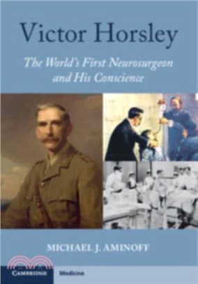 Victor Horsley：The World's First Neurosurgeon and His Conscience
