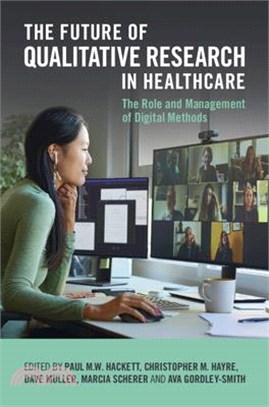 The Future of Qualitative Research in Healthcare: The Role and Management of Digital Methods